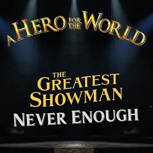 A Hero For The World : The Greatest Showman Never Enough